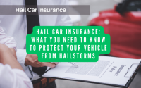 Hail Car Insurance: What You Need to Know to Protect Your Vehicle from Hailstorms