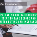 Preparing for Hailstorms: Steps to Take Before and After Buying Car Insurance