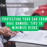 Protecting Your Car from Hail Damage: Tips to Minimize Risks