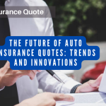 The Future of Auto Insurance Quotes: Trends and Innovations